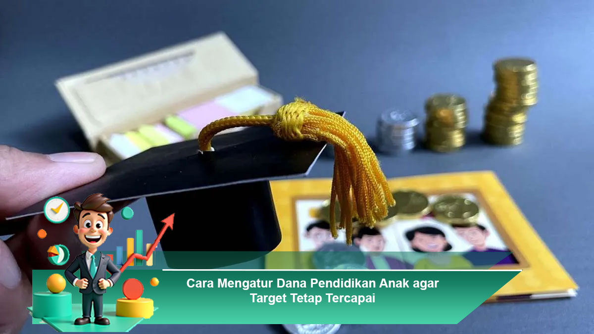 Cara-Mengatur-Dana-Pendidikan-Anak-agar-Target-Tetap-Tercapai