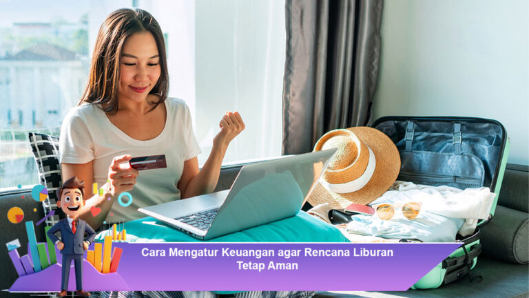 Cara-Mengatur-Keuangan-agar-Rencana-Liburan-Tetap-Aman