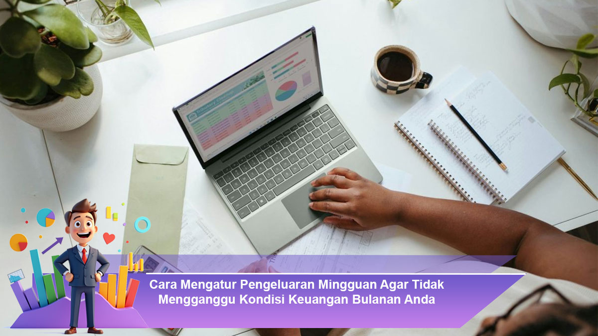 Cara-Mengatur-Pengeluaran-Mingguan-Agar-Tidak-Mengganggu-Kondisi-Keuangan-Bulanan-Anda