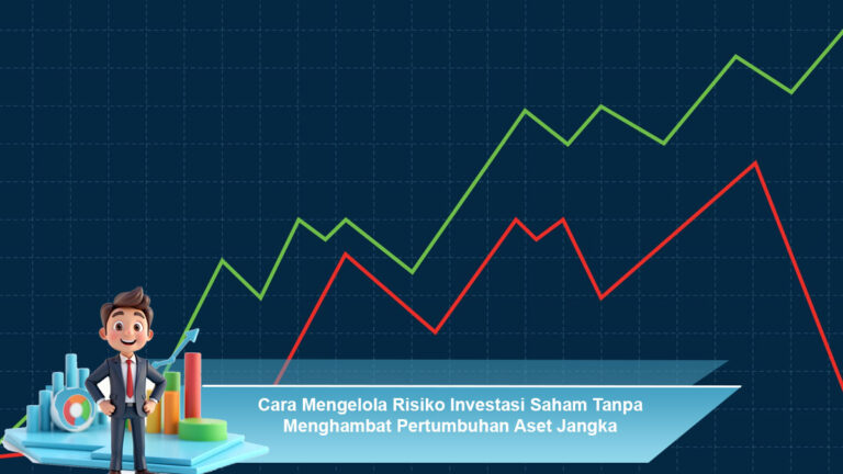 Cara-Mengelola-Risiko-Investasi-Saham-Tanpa-Menghambat-Pertumbuhan-Aset-Jangka