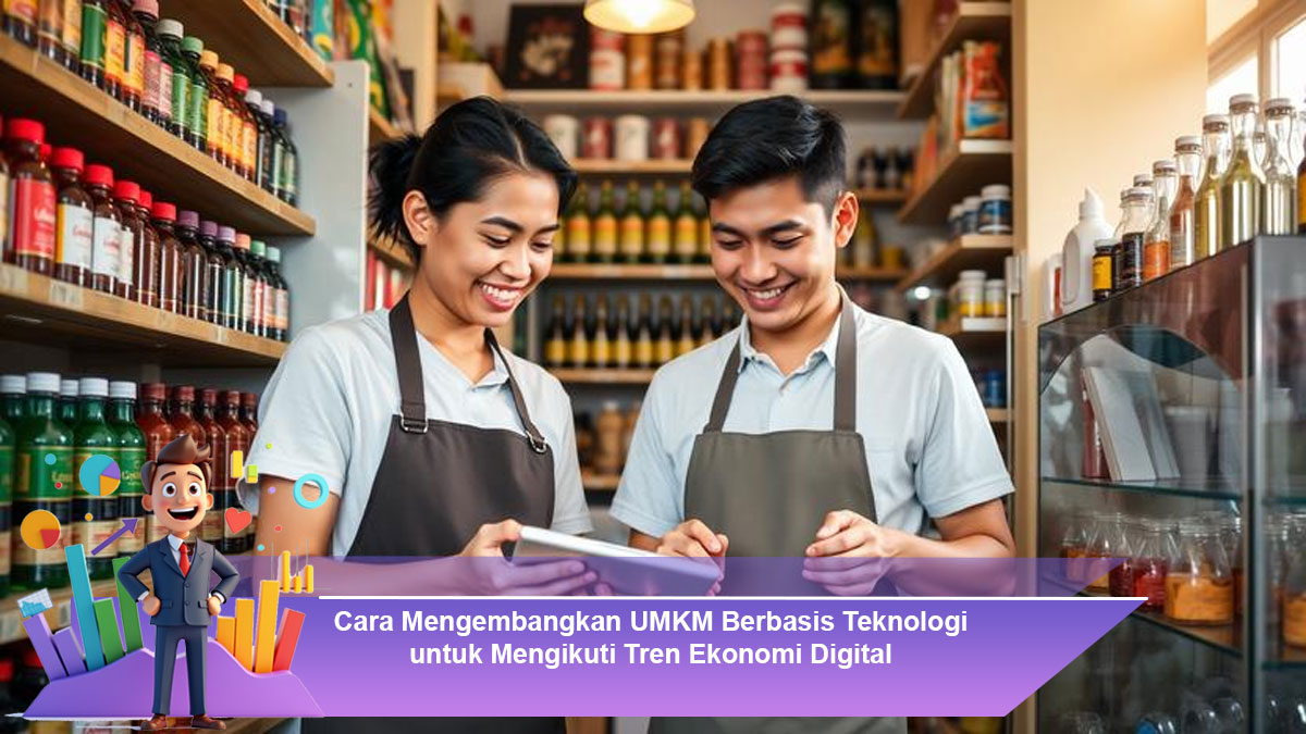 Cara-Mengembangkan-UMKM-Berbasis-Teknologi-untuk-Mengikuti-Tren-Ekonomi-Digital