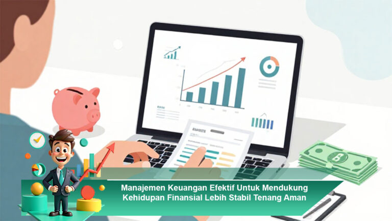Manajemen-Keuangan-Efektif-Untuk-Mendukung-Kehidupan-Finansial-Lebih-Stabil-Tenang-Aman