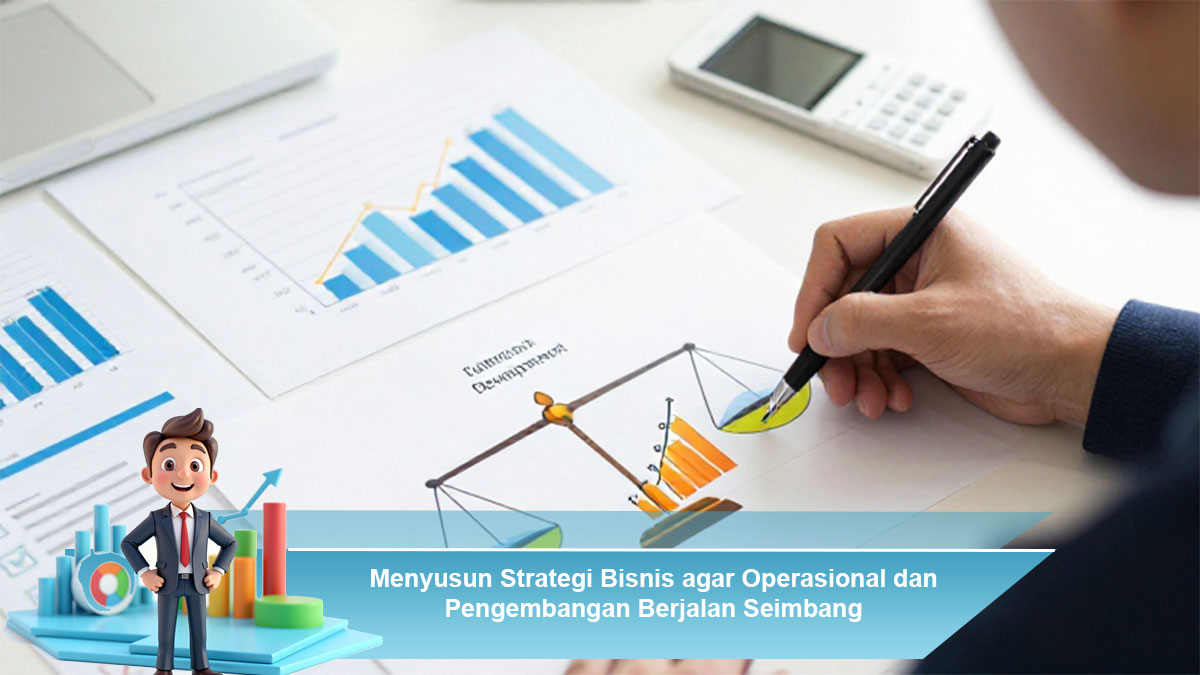 Menyusun-Strategi-Bisnis-agar-Operasional-dan-Pengembangan-Berjalan-Seimbang