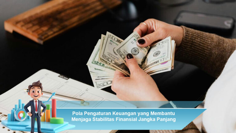 Pola-Pengaturan-Keuangan-yang-Membantu-Menjaga-Stabilitas-Finansial-Jangka-Panjang