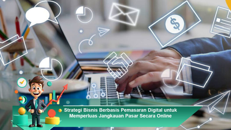 Strategi-Bisnis-Berbasis-Pemasaran-Digital-untuk-Memperluas-Jangkauan-Pasar-Secara-Online
