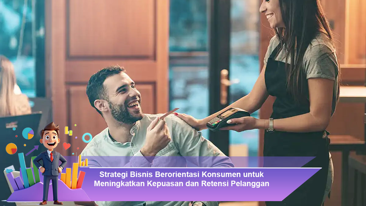 Strategi-Bisnis-Berorientasi-Konsumen-untuk-Meningkatkan-Kepuasan-dan-Retensi-Pelanggan