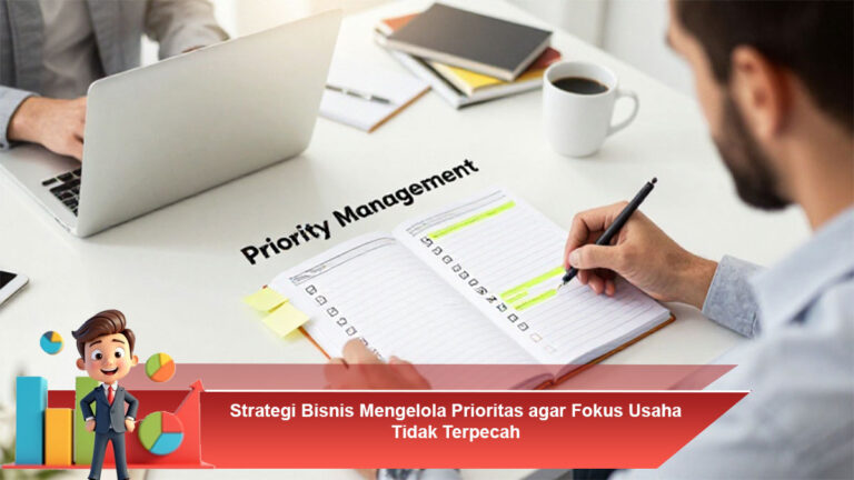 Strategi-Bisnis-Mengelola-Prioritas-agar-Fokus-Usaha-Tidak-Terpecah