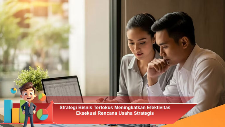 Strategi-Bisnis-Terfokus-Meningkatkan-Efektivitas-Eksekusi-Rencana-Usaha-Strategis