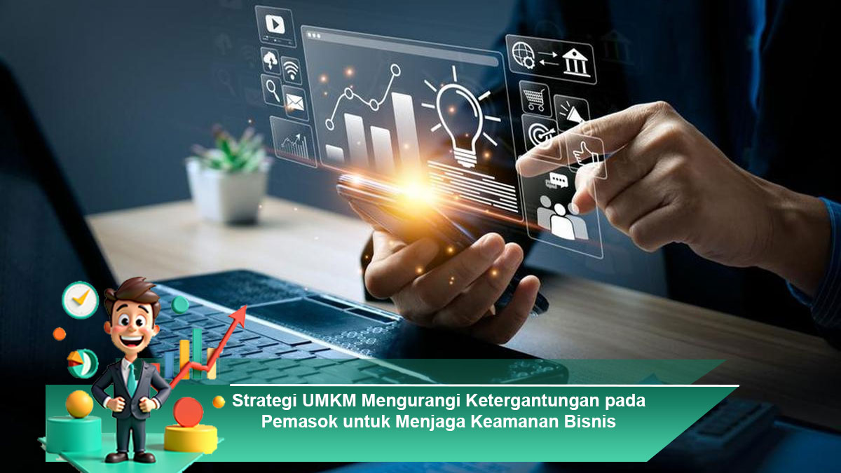 Strategi-UMKM-Mengurangi-Ketergantungan-pada-Pemasok-untuk-Menjaga-Keamanan-Bisnis