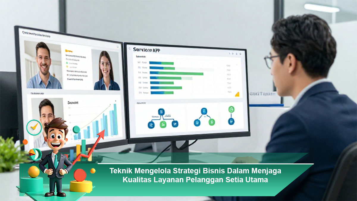 Teknik-Mengelola-Strategi-Bisnis-Dalam-Menjaga-Kualitas-Layanan-Pelanggan-Setia-Utama (1)
