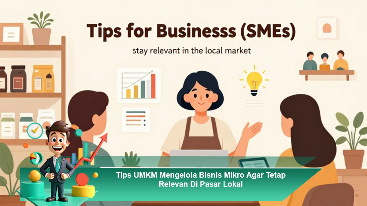 Tips-UMKM-Mengelola-Bisnis-Mikro-Agar-Tetap-Relevan-Di-Pasar-Lokal