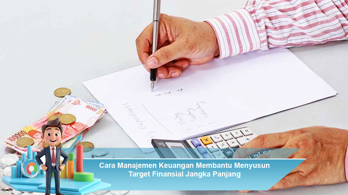 Cara-Manajemen-Keuangan-Membantu-Menyusun-Target-Finansial-Jangka-Panjang