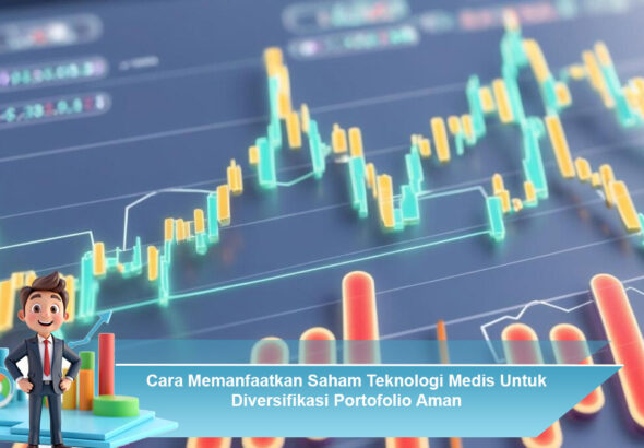 Cara-Memanfaatkan-Saham-Teknologi-Medis-Untuk-Diversifikasi-Portofolio-Aman