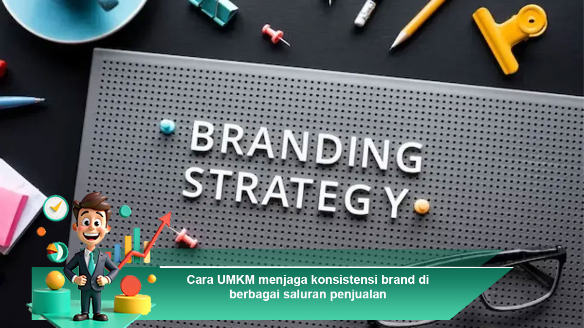 Cara-UMKM-menjaga-konsistensi-brand-di-berbagai-saluran-penjualan