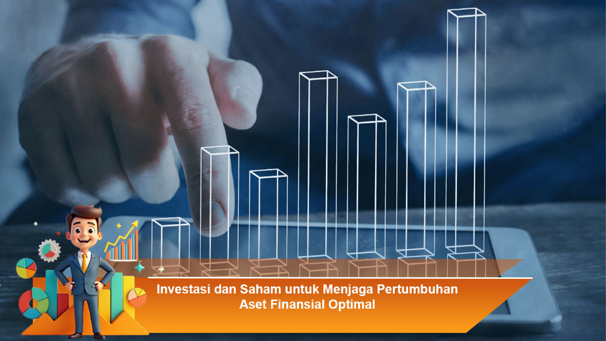 Investasi-dan-Saham-untuk-Menjaga-Pertumbuhan-Aset-Finansial-Optimal