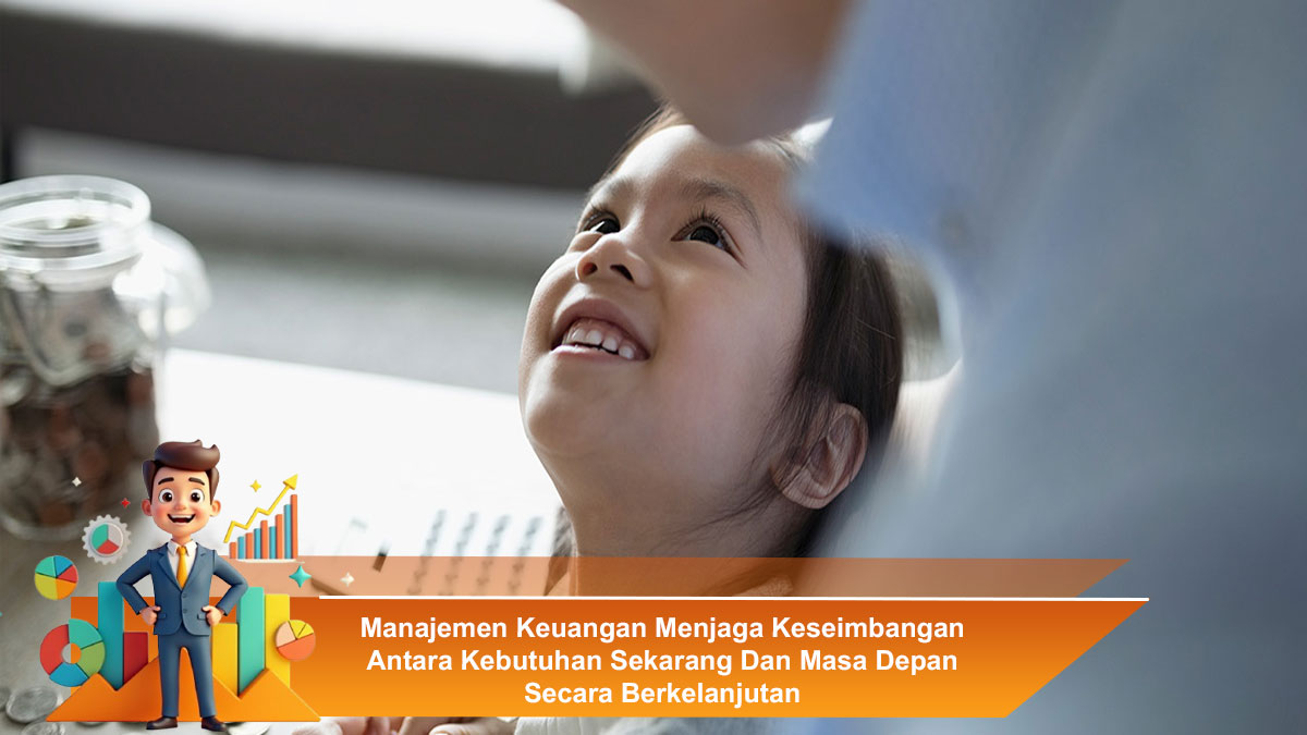 Manajemen-Keuangan-Menjaga-Keseimbangan-Antara-Kebutuhan-Sekarang-Dan-Masa-Depan-Secara-Berkelanjutan