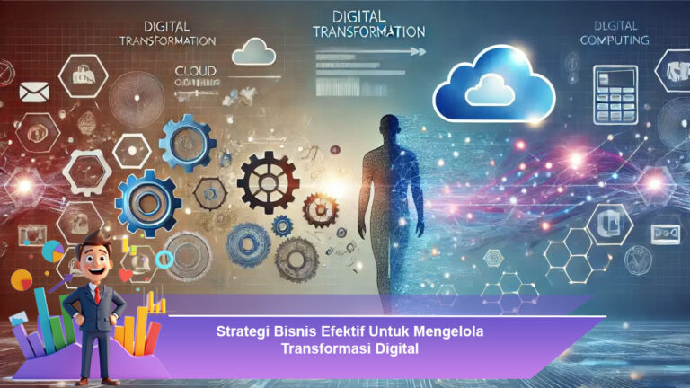 Strategi-Bisnis-Efektif-Untuk-Mengelola-Transformasi-Digital