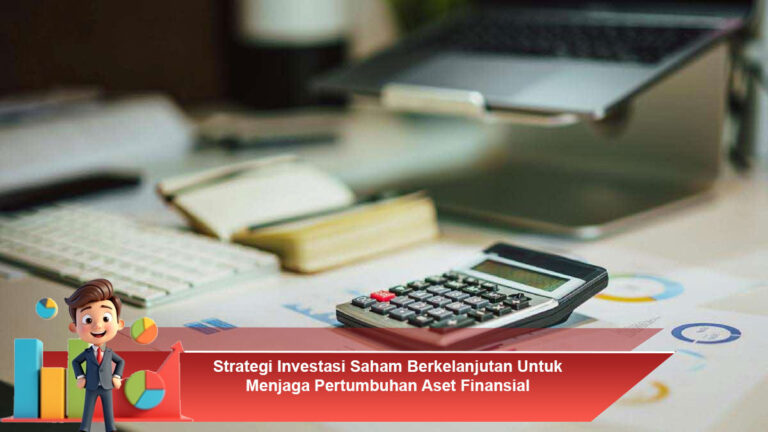 Strategi-Investasi-Saham-Berkelanjutan-Untuk-Menjaga-Pertumbuhan-Aset-Finansial