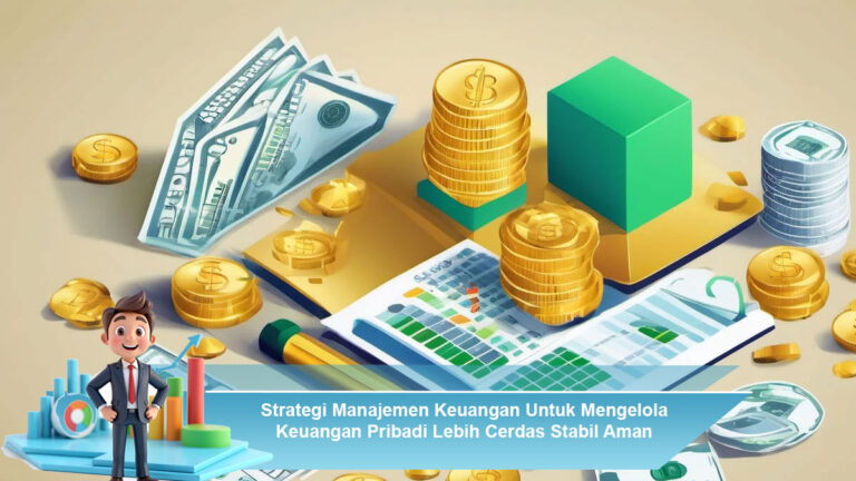 Strategi-Manajemen-Keuangan-Untuk-Mengelola-Keuangan-Pribadi-Lebih-Cerdas-Stabil-Aman-Berkelanjutan
