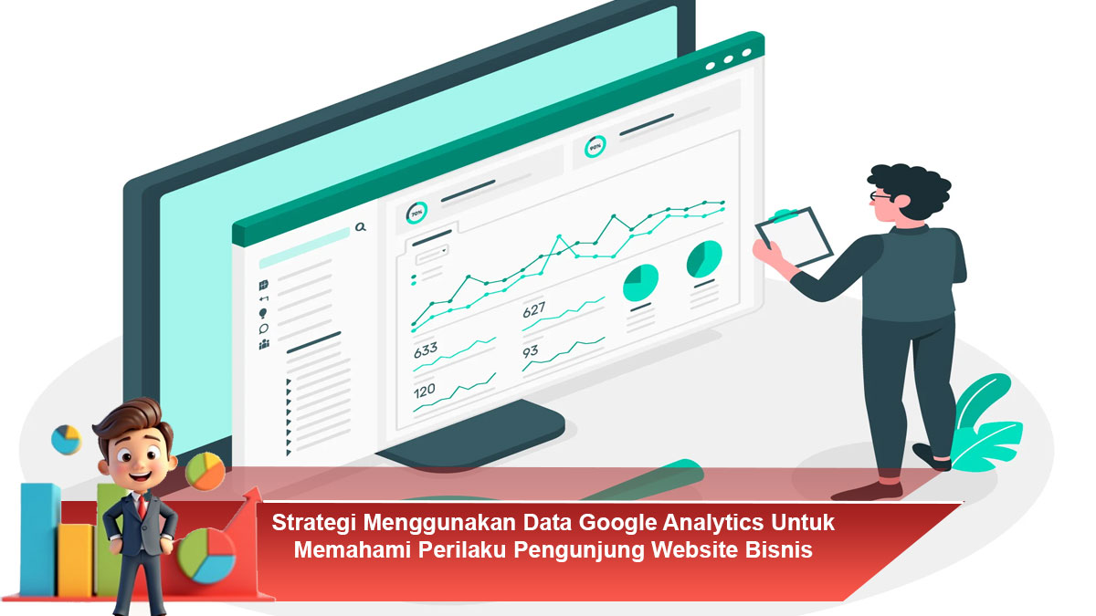 Strategi-Menggunakan-Data-Google-Analytics-Untuk-Memahami-Perilaku-Pengunjung-Website-Bisnis-Anda